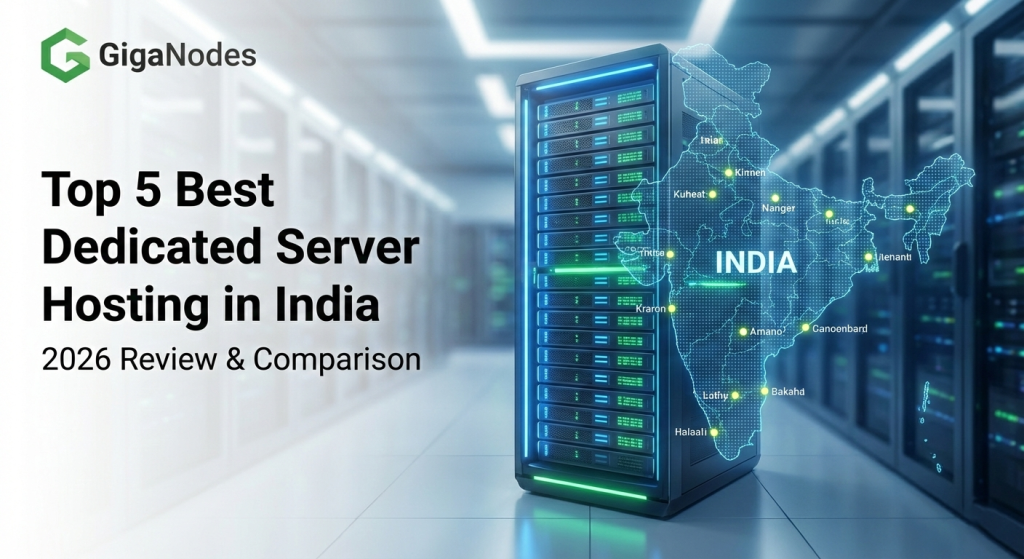 Top 5 best dedicated server hosting in India comparison for 2026 featuring GigaNodes